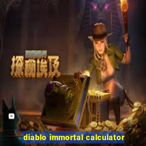 diablo immortal calculator